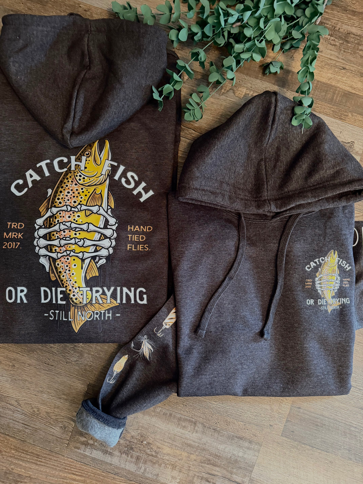 CATCH FISH OR DIE TRYING HOODIE