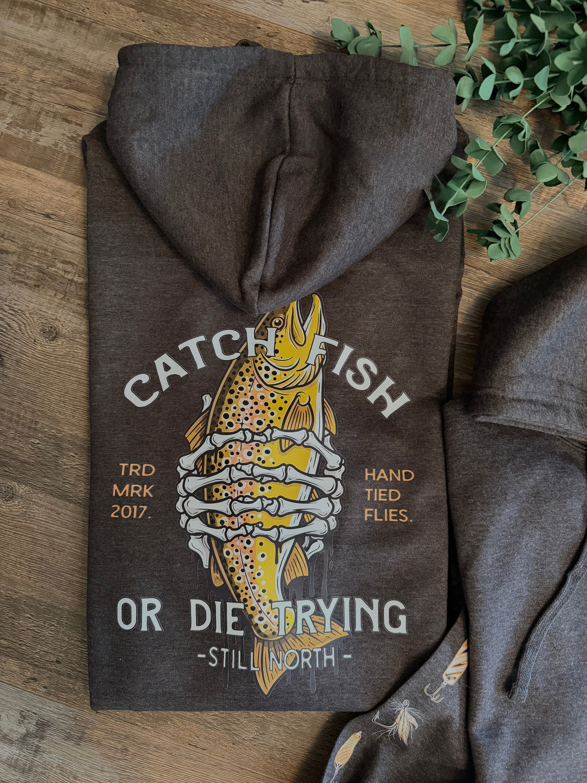 CATCH FISH OR DIE TRYING HOODIE
