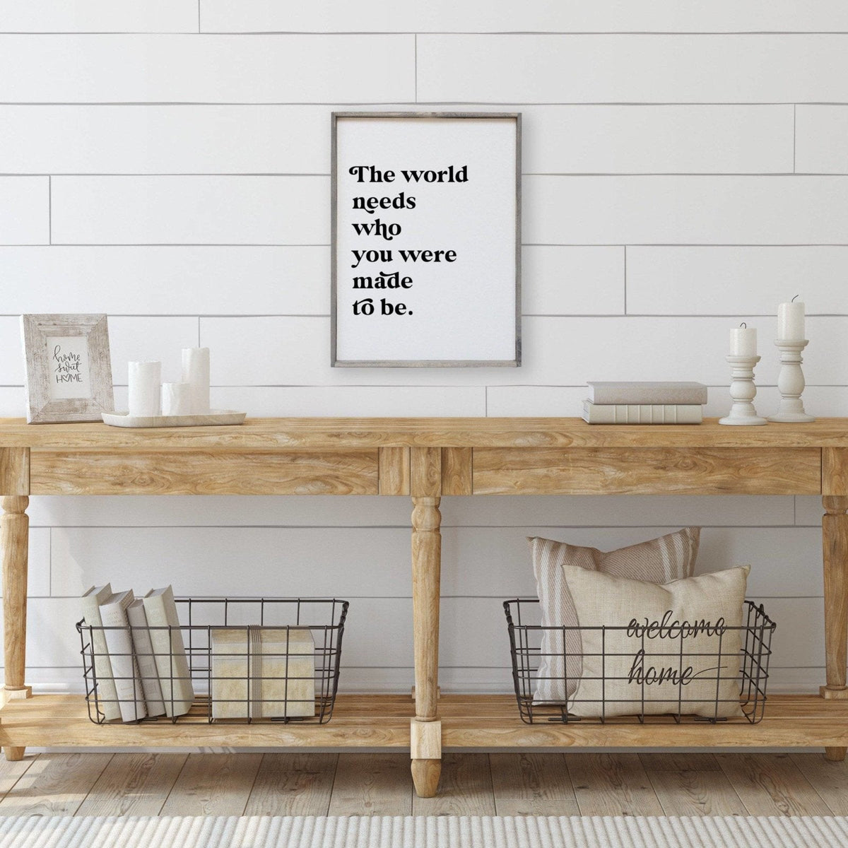 The World Needs Who You Were Made To Be Wood Sign