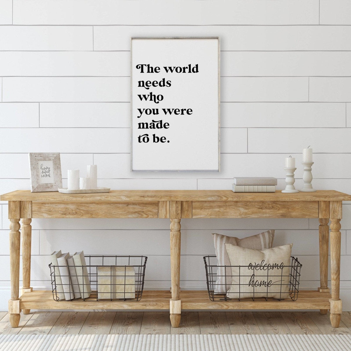 The World Needs Who You Were Made To Be Wood Sign