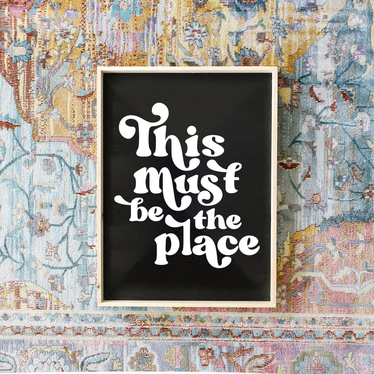 This Must be the Place Wood Sign