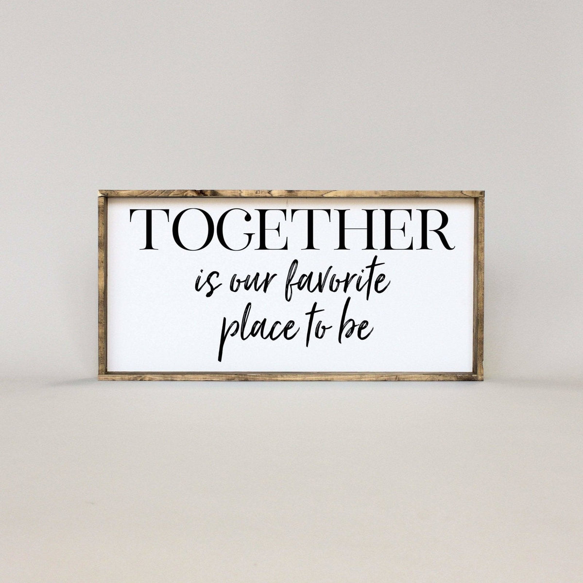 Together Is Our Favorite Place To Be Wood Sign